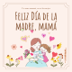 Feliz Día de la Madre, mamá... eres la mejor